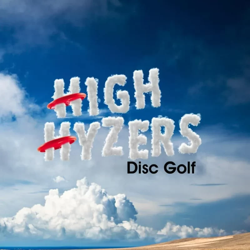 High Hyzer Disc Golf